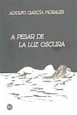 A pesar de la luz oscura