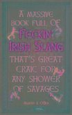 A Massive Book Full of FECKIN' IRISH SLANG that's Great Craic for Any Shower of Savages
