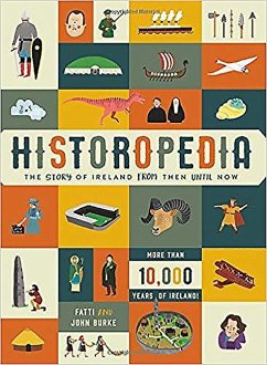 Historopedia - The Story of Ireland From Then Until Now - Burke, Kathi; Burke, John