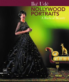 Iké Udé Nollywood Portraits: A Radical Beauty - Ude, Ike; Nuttall, Sarah; Gates, Henry Louis, Jr.