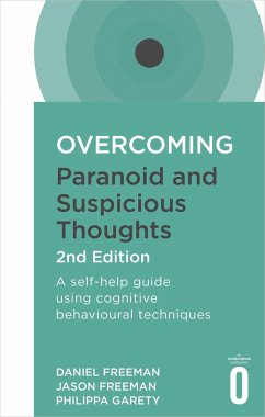 Overcoming Paranoid and Suspicious Thoughts, 2nd Edition - Freeman, Daniel; Freeman, Jason; Garety, Philippa