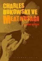 Charles Bukowski ve Meat Kusagi - Erdogan, Senol