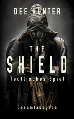 The Shield. Teuflisches Spiel (Dystopie - Gesamtausgabe) (eBook, ePUB) - Hunter, Dee