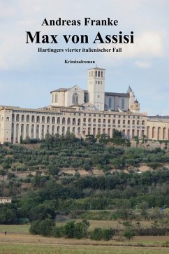 Max von Assisi / Max Hartinger Bd.4 (eBook, ePUB) - Franke, Andreas