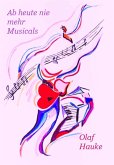 Ab heute nie mehr Musicals (eBook, ePUB) Ab heute nie mehr Musicals (eBook, ePUB)