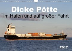 Dicke Pötte im Hafen und auf großer Fahrt (Wandkalender 2017 DIN A4 quer) - SchnelleWelten