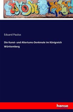 Die Kunst- und Altertums-Denkmale im Königreich Württemberg - Paulus, Eduard