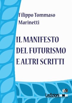 Il Manifesto del Futurismo e altri scritti - Marinetti, Filippo Tommaso Il Manifesto del Futurismo e altri scritti - Marinetti, Filippo Tommaso