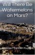 Will There Be Watermelons on Mars?... - Bild 1