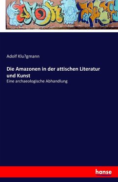 Cover Die Amazonen in der attischen Literatur und Kunst