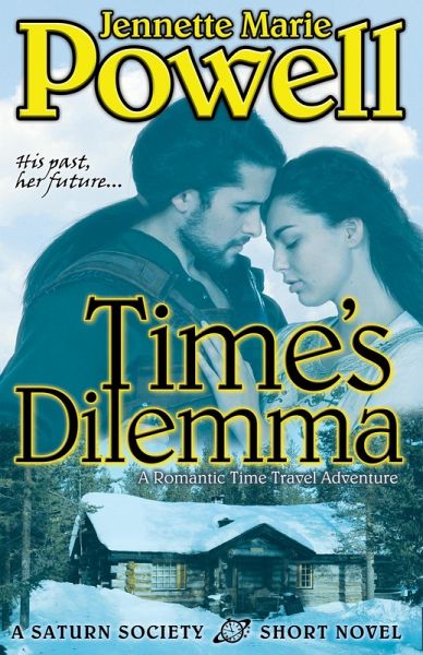 Time's Dilemma: A Romantic Time Travel Adventure (Saturn Society, #3) (eBook, ePUB) Time's Dilemma: A Romantic Time Travel Adventure (Saturn Society, #3) (eBook, ePUB)