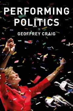 Performing Politics (eBook, ePUB) - Craig, Geoffrey