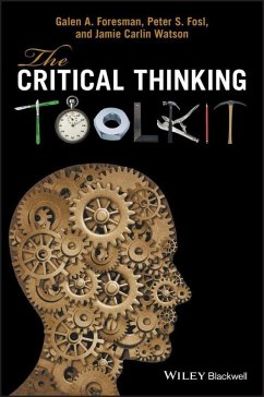 The Critical Thinking Toolkit (eBook, PDF) - Foresman, Galen A.; Fosl, Peter S.; Watson, Jamie C.