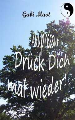 Akupressur - Drück Dich mal wieder! (eBook, ePUB) - Mast, Gabi