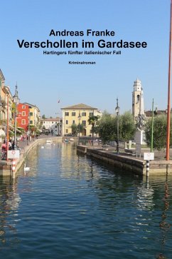 Verschollen im Gardasee / Max Hartinger Bd.5 (eBook, ePUB) - Franke, Andreas