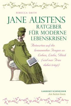Jane Austens Ratgeber für moderne Lebenskrisen (eBook, PDF) - Smith, Rebecca
