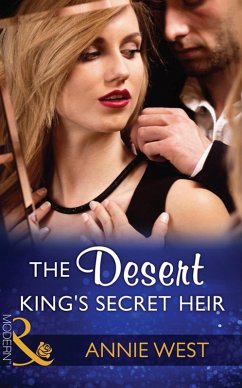 The Desert King's Secret Heir (Mills & Boon Modern) (Secret Heirs of Billionaires, Book 5) (eBook, ePUB) - West, Annie