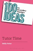 100 Ideas for Secondary Teachers: Tutor Time (eBook, PDF)