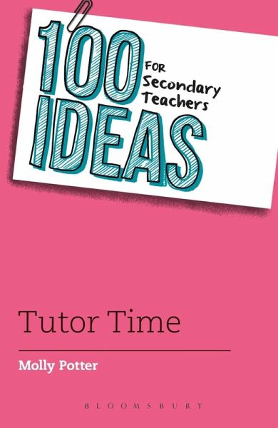 100 Ideas for Secondary Teachers: Tutor Time (eBook, PDF) 100 Ideas for Secondary Teachers: Tutor Time (eBook, PDF)
