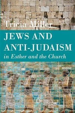 Jews and Anti-Judaism in Esther and the Church (eBook, PDF) - Miller, Tricia