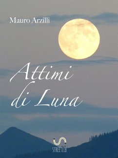 Attimi di Luna (eBook, ePUB) - Arzilli, Mauro