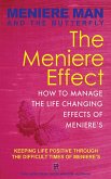 Meniere Man And The Butterfly. The Meniere Effect: How To Manage The Life Changing Effects Of Meniere's. (eBook, ePUB)