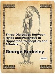Three Dialogues Between Hylas and Philonous in Opposition to Sceptics and Atheists (eBook, ePUB) - Berkeley, George