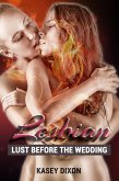 Lesbian: Lust Before The Wedding (eBook, ePUB) Lesbian: Lust Before The Wedding (eBook, ePUB)