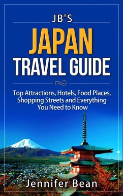 Japan Travel Guide: Top Attractions, Hotels, Food Places, Shopping Streets, and Everything You Need to Know (JB's Travel Guides) (eBook, ePUB) - Bean, Jennifer