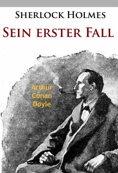 Sherlock Holmes - Sein erster Fall (eBook, ePUB) - Doyle, Arthur Conan