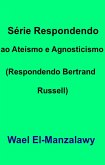 Serie Respondendo ao Ateismo e Agnosticismo (Respondendo Bertrand Russell) (eBook, ePUB)