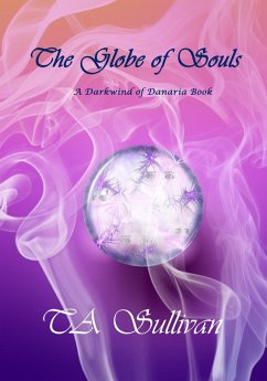 The Globe of Souls (Darkwind of Danaria, #2) (eBook, ePUB) - Sullivan, Ta