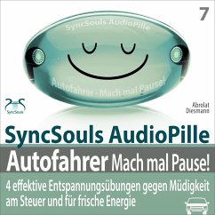 Autofahrer, Mach mal Pause! 4 effektive Entspannungsübungen gegen Müdigkeit am Steuer & für frische Energie (SyncSouls Audiopille) (MP3-Download) - Diesmann, Franziska; Abrolat, Torsten