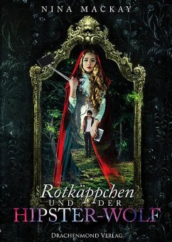 Rotkäppchen und der Hipster-Wolf / Hipster-Märchenreihe Bd.1 - MacKay, Nina