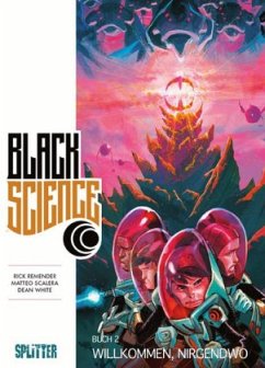 Willkommen, nirgendwo / Black Science Bd.2 - Remender, Rick;Scalero, Matteo;White, Dean
