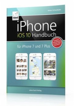 iPhone iOS 10 Handbuch - Ochsenkühn, Anton