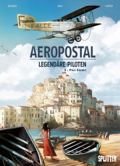 Paul Vachet / Aeropostal - Legendäre Piloten Bd.3 - Bec, Christophe;Dumas, Patrick;Saito, Chiho