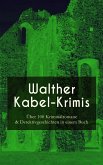 Walther Kabel-Krimis: Über 100 Kriminalromane & Detektivgeschichten in einem Buch (eBook, ePUB)