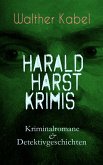 Harald Harst Krimis: Kriminalromane & Detektivgeschichten (eBook, ePUB)