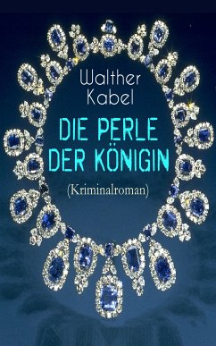 Die Perle der Königin (Kriminalroman) (eBook, ePUB) - Kabel, Walther