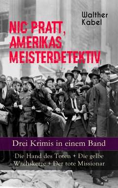 Nic Pratt, Amerikas Meisterdetektiv - Drei Krimis in einem Band (eBook, ePUB) - Kabel, Walther