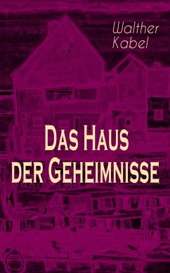 Das Haus der Geheimnisse (eBook, ePUB) - Kabel, Walther