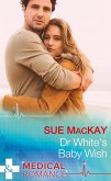 Dr White's Baby Wish (eBook, ePUB)