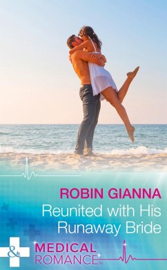 Reunited With His Runaway Bride (Mills & Boon Medical) (eBook, ePUB) - Gianna, Robin