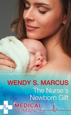 The Nurse's Newborn Gift (eBook, ePUB) - Marcus, Wendy S.