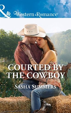 Courted By The Cowboy (eBook, ePUB) - Summers, Sasha