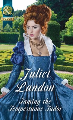 Taming The Tempestuous Tudor (eBook, ePUB) - Landon, Juliet