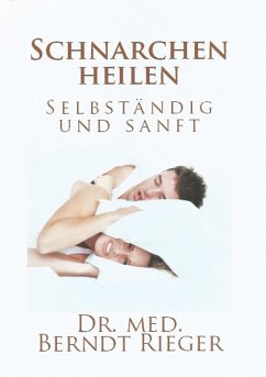 Schnarchen heilen (eBook, ePUB) - Rieger, Berndt