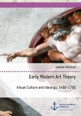 Early Modern Art Theory. Visual Culture and Ideology, 1400-1700 (eBook, PDF)