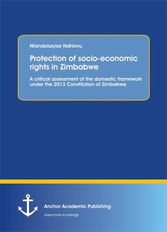 Protection of socio-economic rights in Zimbabwe. A critical assessment of the domestic framework under the 2013 Constitution of Zimbabwe (eBook, PDF) - Ndhlovu, Ntandokayise